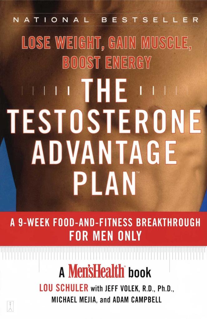 The Testosterone Advantage Plan: Lose Weight Gain Muscle Boost Energy