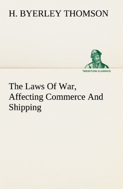 The Laws Of War Affecting Commerce And Shipping