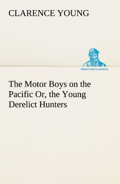 The Motor Boys on the Pacific Or the Young Derelict Hunters