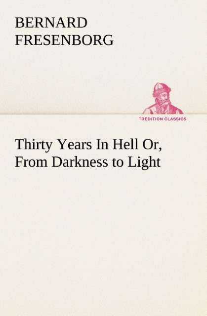 Thirty Years In Hell Or From Darkness to Light