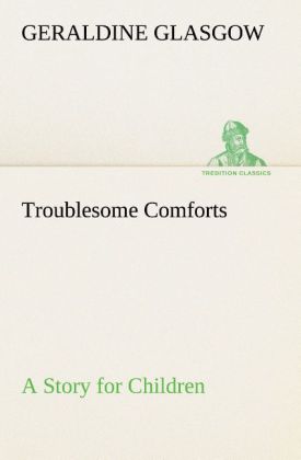 Troublesome Comforts A Story for Children