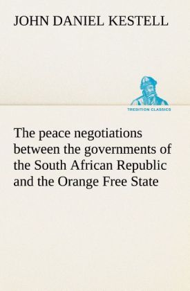 The peace negotiations between the governments of the South African Republic and the Orange Free State and the representatives of the British government which terminated in the peace concluded at Vereeniging on the 31st May 1902