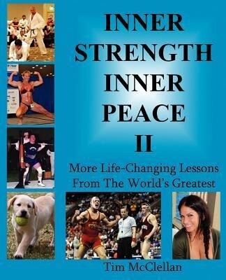 Inner Strength Inner Peace II - More Life-Changing Lessons from the World‘s Greatest