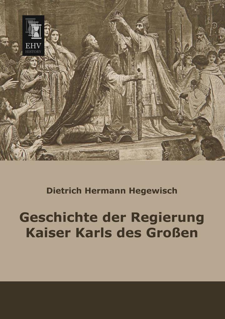 Geschichte der Regierung Kaiser Karls des Großen