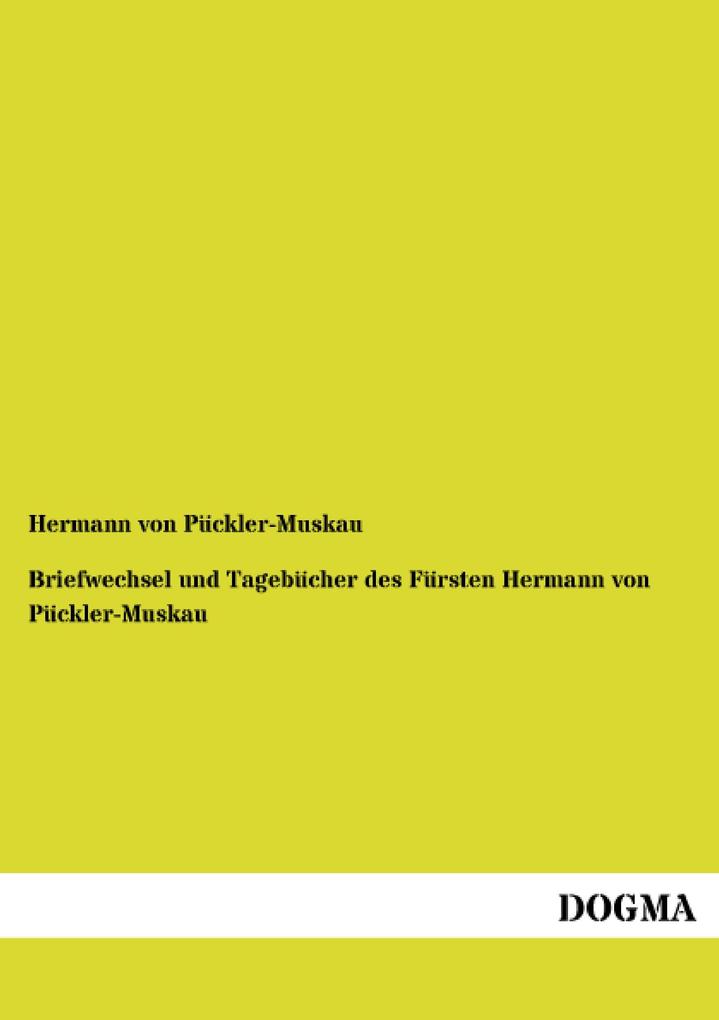 Briefwechsel und Tagebücher des Fürsten Hermann von Pückler-Muskau