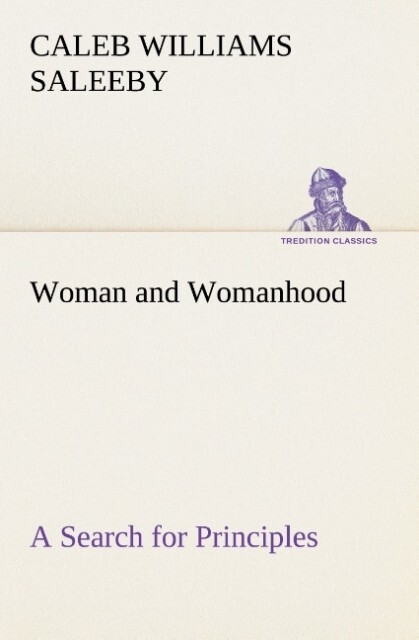 Woman and Womanhood A Search for Principles