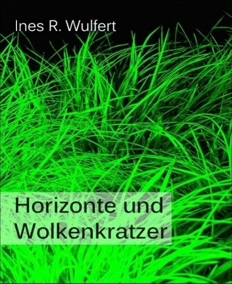 Horizonte und Wolkenkratzer - Ines R. Wulfert