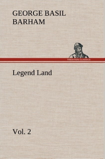 Legend Land Volume 2 Being a Collection of Some of The Old Tales Told in Those Western Parts of Britain Served by The Great Western Railway