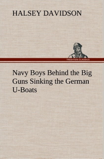 Image of Navy Boys Behind the Big Guns Sinking the German U-Boats