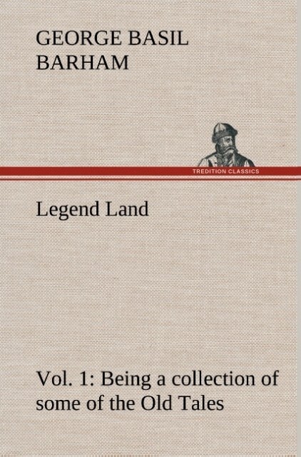 Legend Land Vol. 1 Being a collection of some of the Old Tales told in those Western Parts of Britain served by The Great Western Railway.