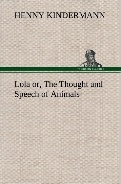 Lola or The Thought and Speech of Animals