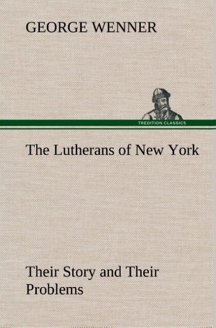 Image of The Lutherans of New York Their Story and Their Problems