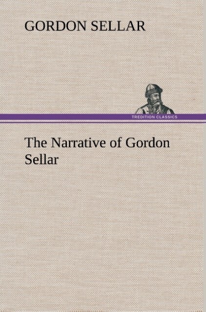 Image of The Narrative of Gordon Sellar Who Emigrated to Canada in 1825