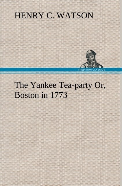 Image of The Yankee Tea-party Or Boston in 1773