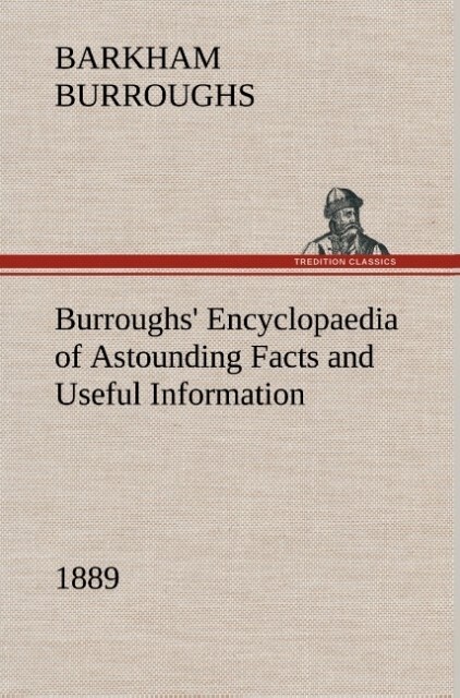 Burroughs‘ Encyclopaedia of Astounding Facts and Useful Information 1889