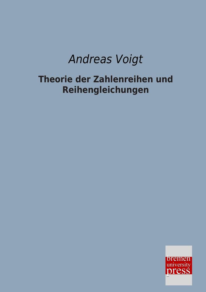 Theorie der Zahlenreihen und Reihengleichungen