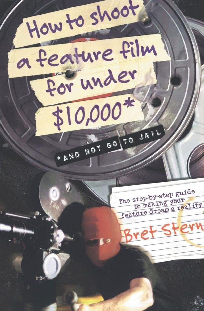 How to Shoot a Feature Film for Under $10000