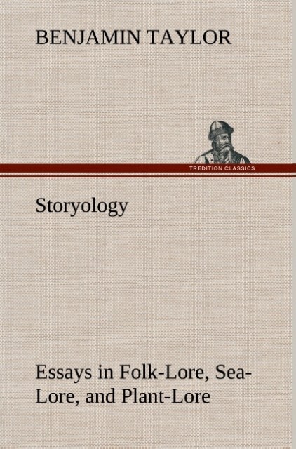 Storyology Essays in Folk-Lore Sea-Lore and Plant-Lore
