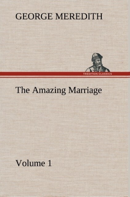 The Amazing Marriage - Volume 1 - George Meredith