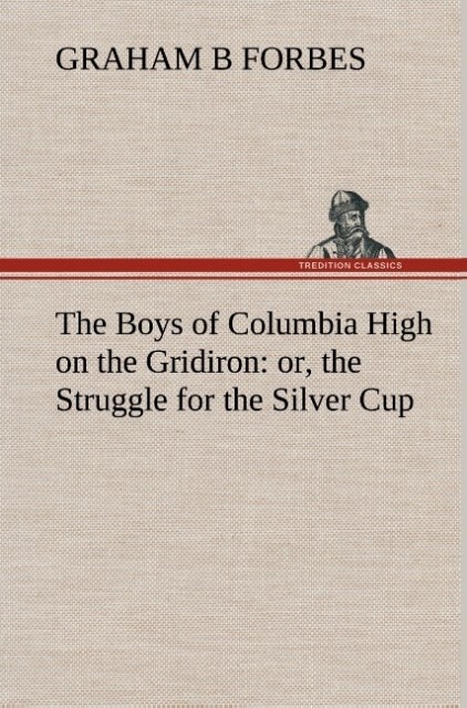 Image of The Boys of Columbia High on the Gridiron : or the Struggle for the Silver Cup