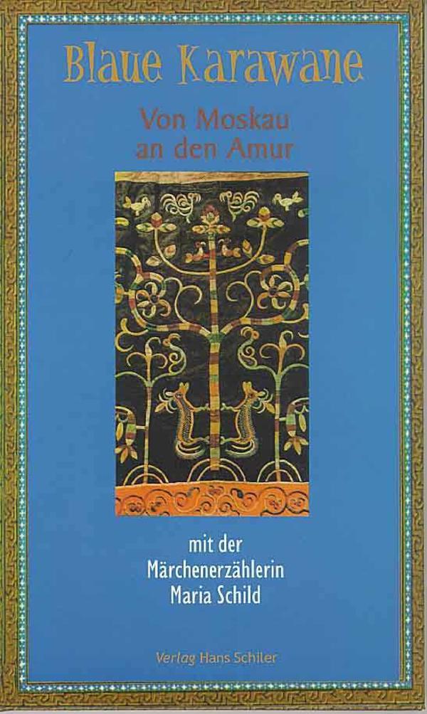 Blaue Karawane / Von Moskau an den Amur mit der Märchenerzählerin Maria Schild