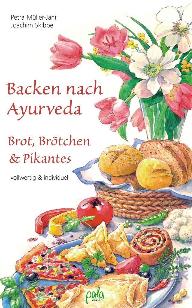 Backen nach Ayurveda - Brot Brötchen & Pikantes
