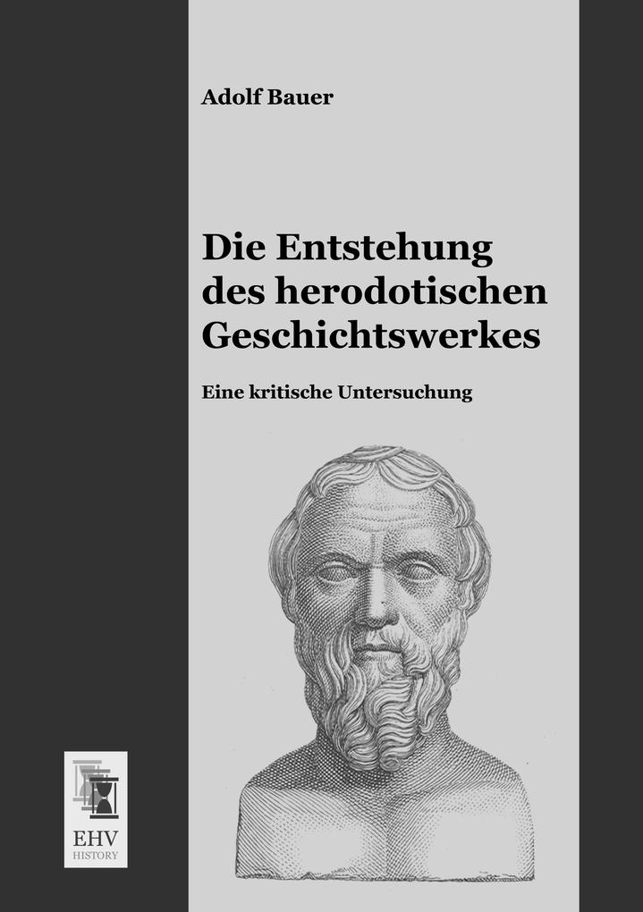 Die Entstehung des herodotischen Geschichtswerkes