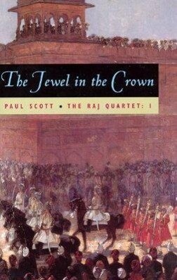 The Raj Quartet Volume 1: The Jewel in the Crown Volume 1