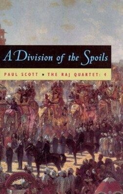 The Raj Quartet Volume 4: A Division of Spoils Volume 4