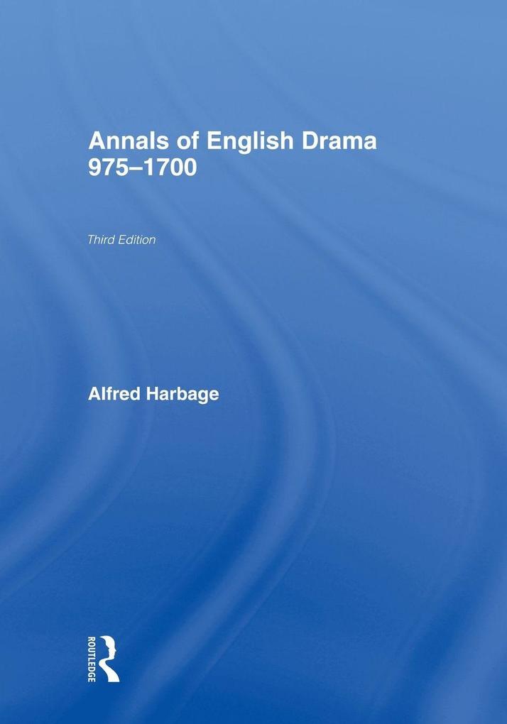 The Annals of English Drama 975-1700