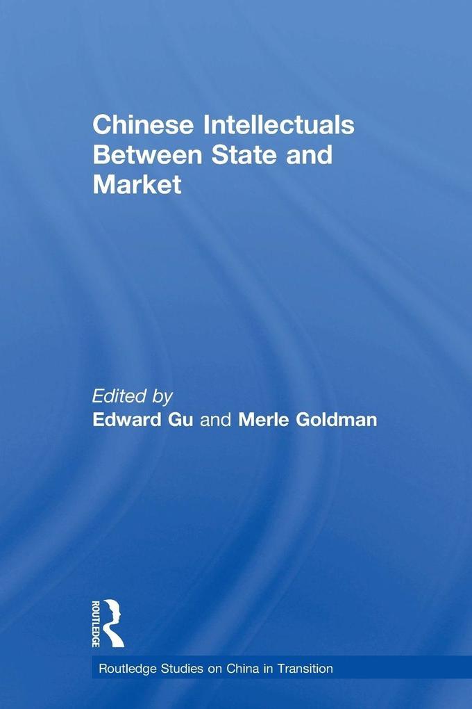 Chinese Intellectuals Between State and Market