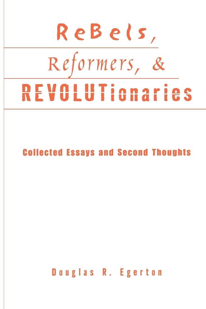 Rebels Reformers and Revolutionaries