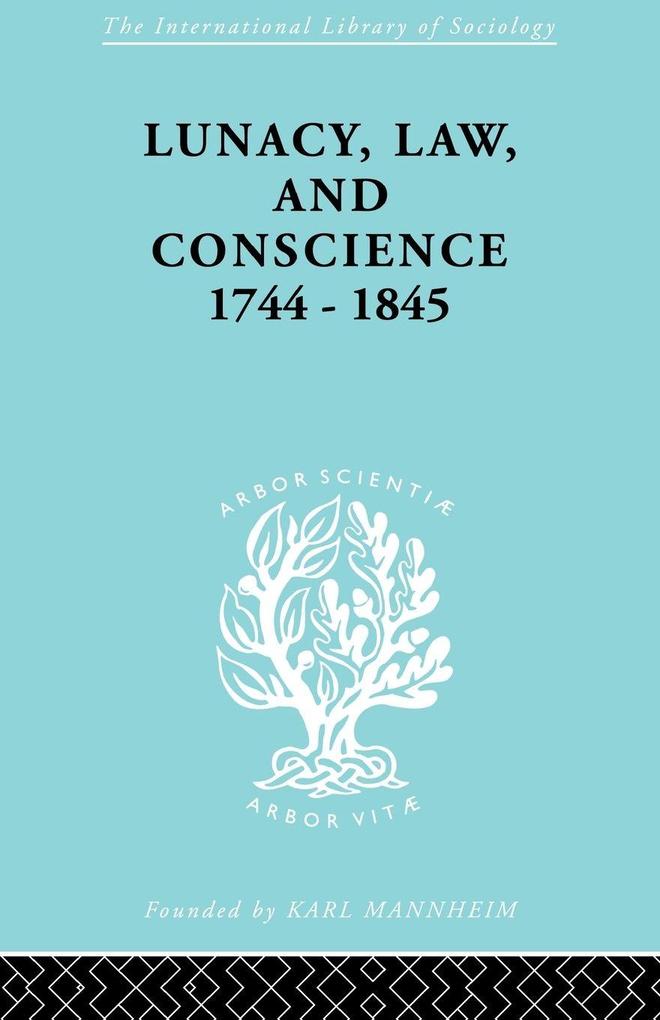 Lunacy Law and Conscience 1744-1845