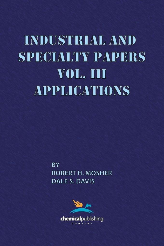 Industrial and Specialty Papers Volume 3 Applications