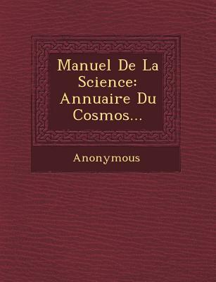 Manuel de La Science: Annuaire Du Cosmos...