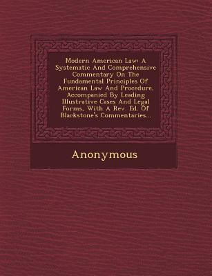 Modern American Law: A Systematic and Comprehensive Commentary on the Fundamental Principles of American Law and Procedure Accompanied by