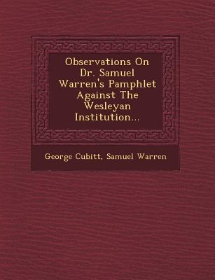 Observations on Dr. Samuel Warren‘s Pamphlet Against the Wesleyan Institution...