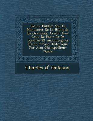 Po�sies: Publi�es Sur Le Manuscrit De La Biblioth. De Grenoble Conf�r� Avec Ceux De Paris Et De Londres E