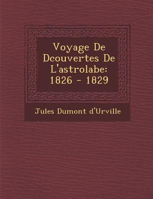 Voyage De D�couvertes De L‘astrolabe: 1826 - 1829