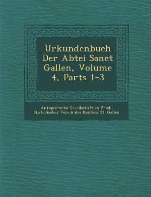 Urkundenbuch Der Abtei Sanct Gallen Volume 4 Parts 1-3