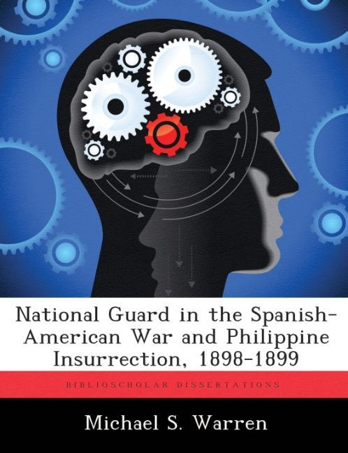 National Guard in the Spanish-American War and Philippine Insurrection 1898-1899
