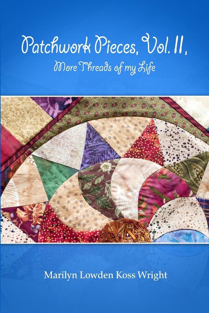 Patchwork Pieces Vol. II More Threads of My Life