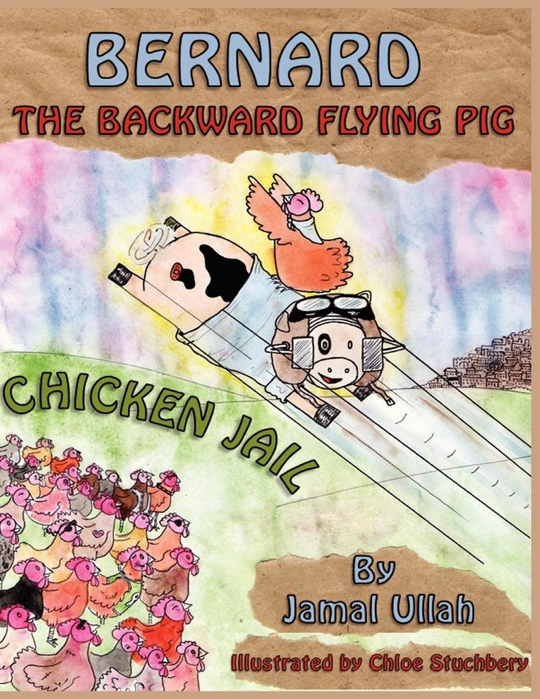 Bernard the Backward-flying pig in ‘Chicken Jail‘
