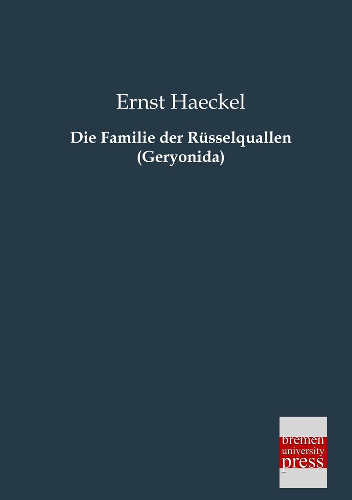 Die Familie der Rüsselquallen (Geryonida)