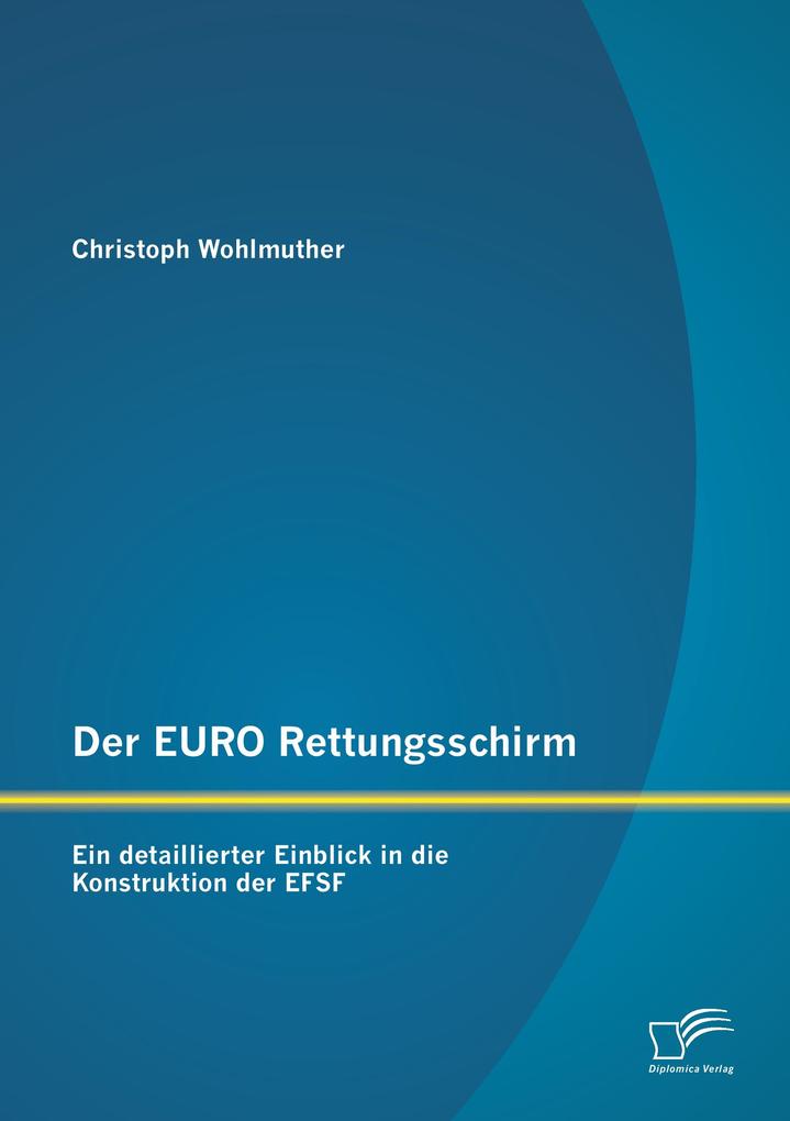 Der EURO Rettungsschirm: Ein detaillierter Einblick in die Konstruktion der EFSF