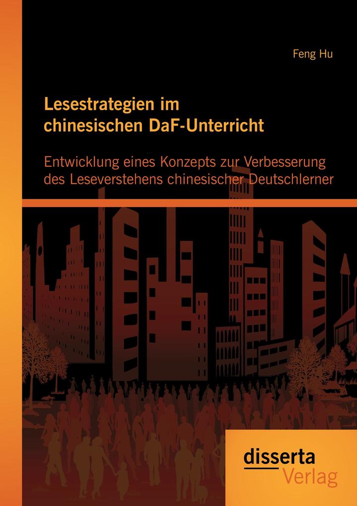 Lesestrategien im chinesischen DaF-Unterricht: Entwicklung eines Konzepts zur Verbesserung des Leseverstehens chinesischer Deutschlerner