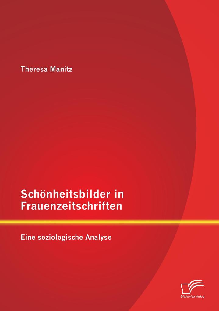 Schönheitsbilder in Frauenzeitschriften: Eine soziologische Analyse