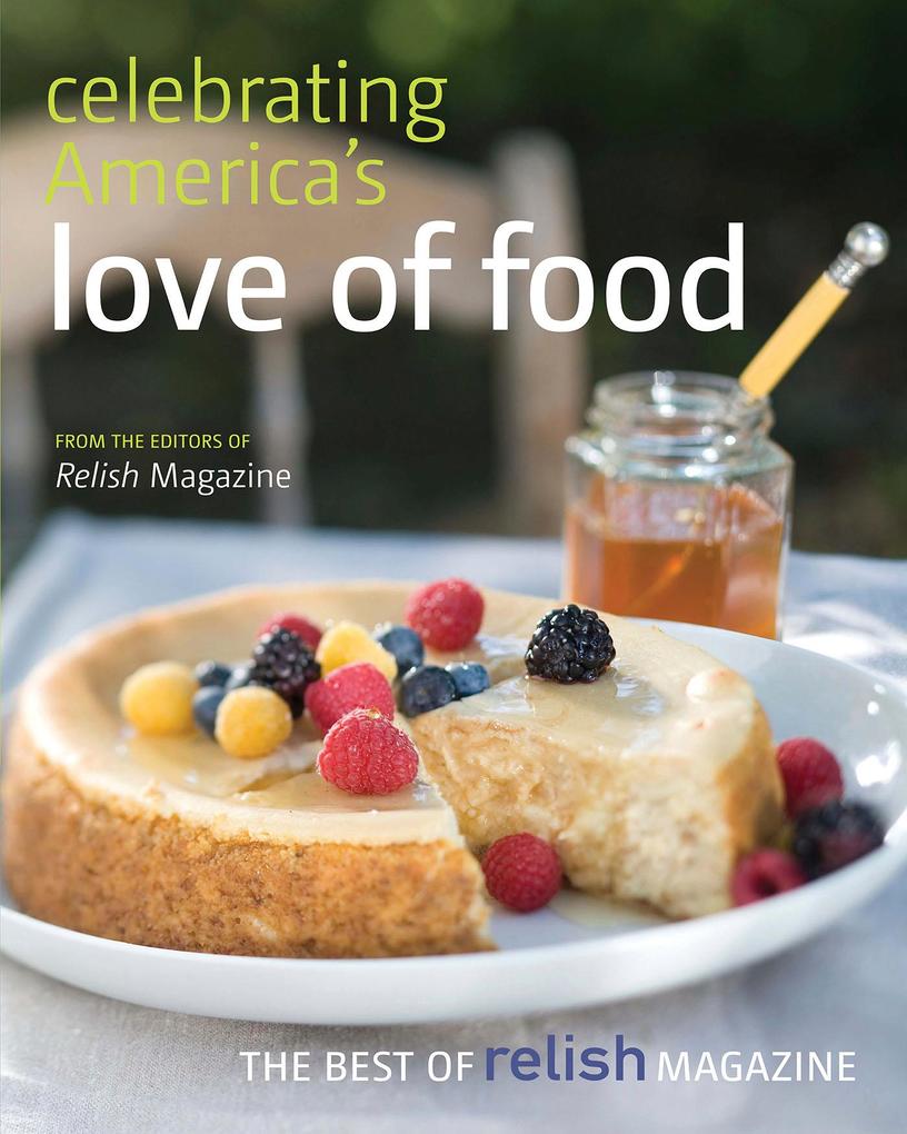 Celebrating America‘s Love of Food: The Best of Relish Magazine