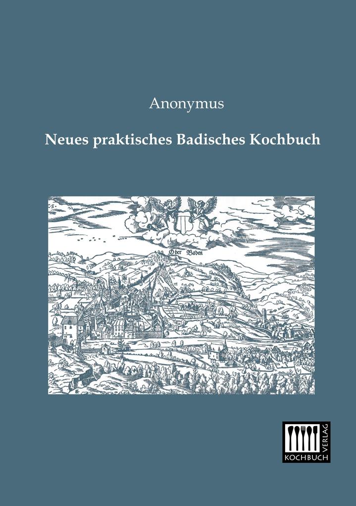 Neues praktisches Badisches Kochbuch