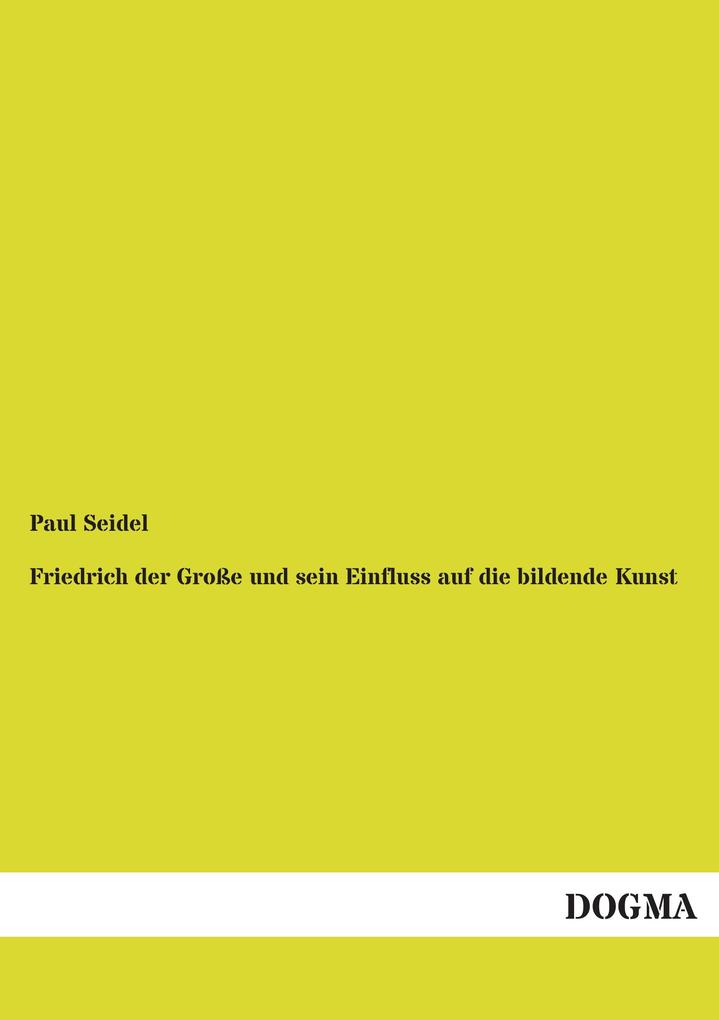 Friedrich der Große und sein Einfluss auf die bildende Kunst
